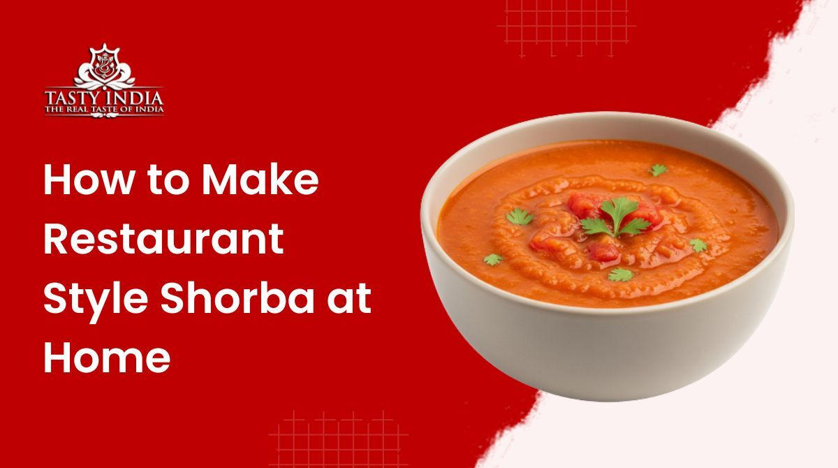 How to Make Restaurant-Style Shorba at Home
