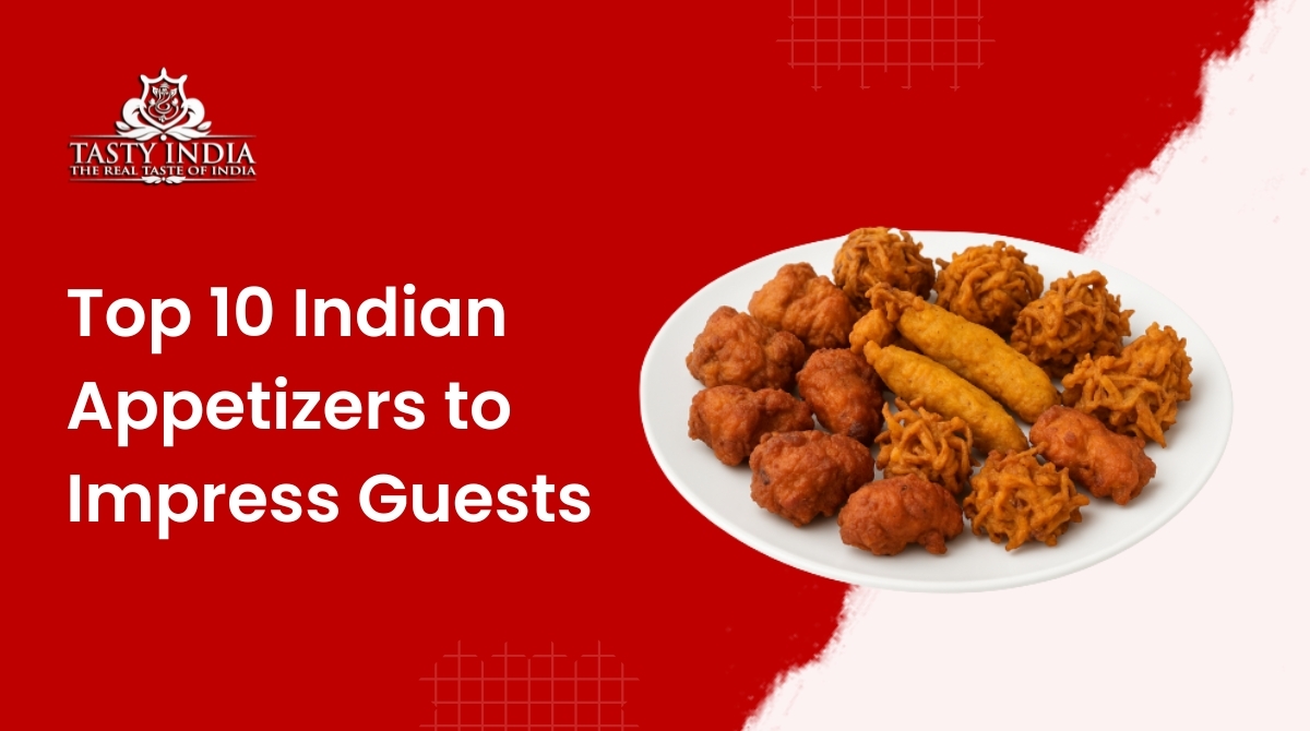 Top 10 Indian Appetizers That Never Fail to Impress Guests